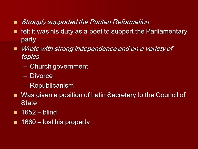 Strongly supported the Puritan Reformation felt it was his duty as a poet to